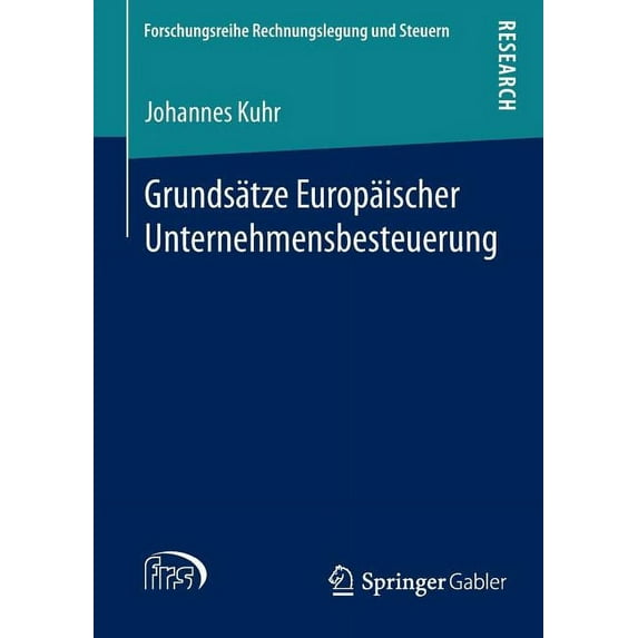 Forschungsreihe Rechnungslegung Und Steu Grundsätze Europäischer Unternehmensbesteuerung, (Paperback)
