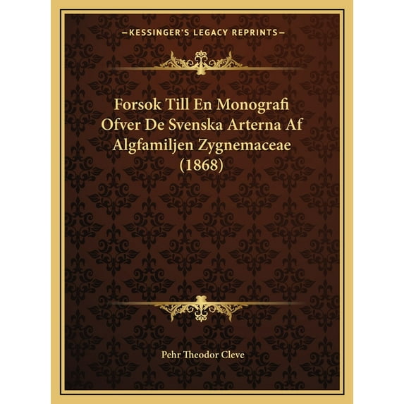Forsok Till En Monografi Ofver De Svenska Arterna Af Algfamiljen Zygnemaceae (1868) (Paperback)
