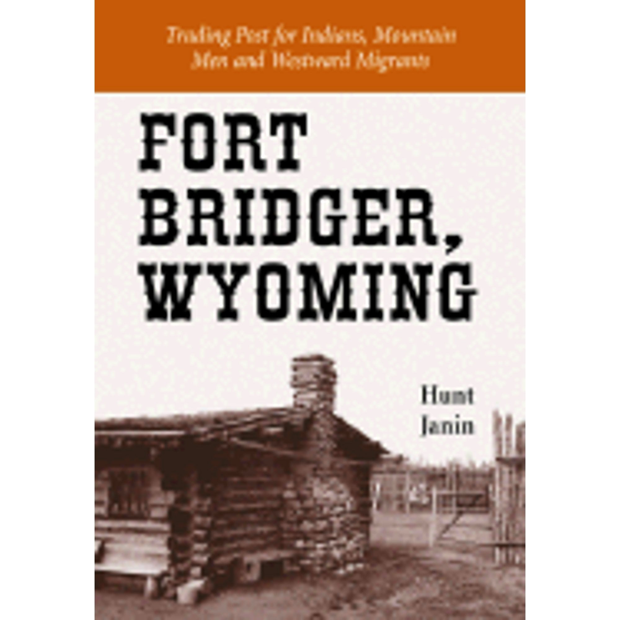 PreOwned Fort Bridger, Wyoming Trading Post for Indians, Mountain Men and Westward Migrants