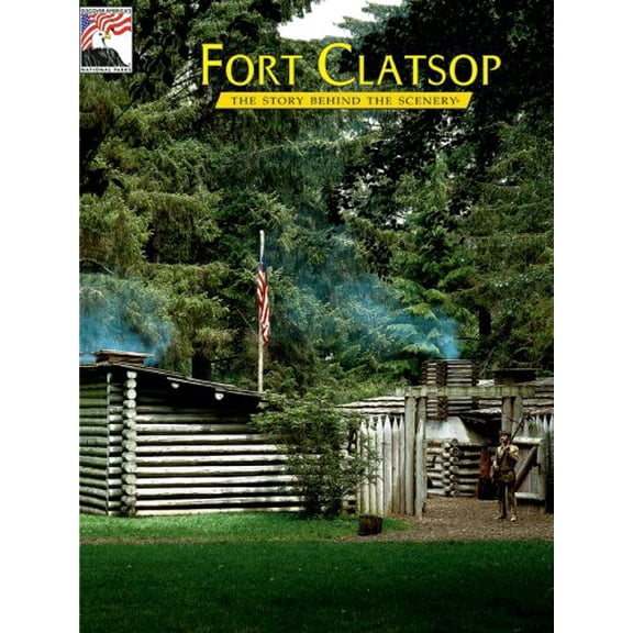 Pre-Owned Fort Clatsop: The Story Behind the Scenery (Paperback) 0887140114 9780887140112