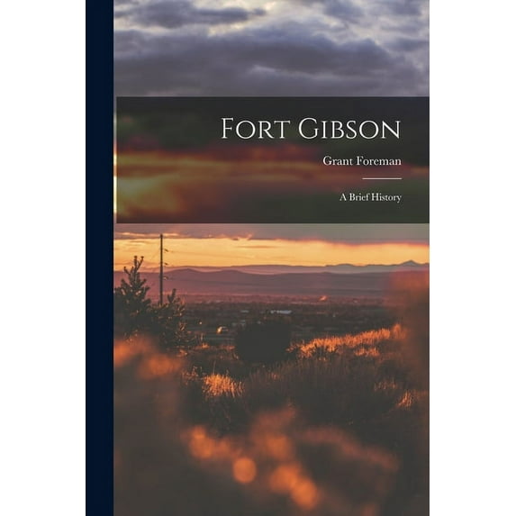 Fort Gibson: a Brief History, (Paperback)