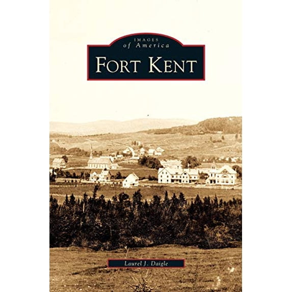 Pre-Owned Fort Kent (Hardcover) 1531641571 9781531641573