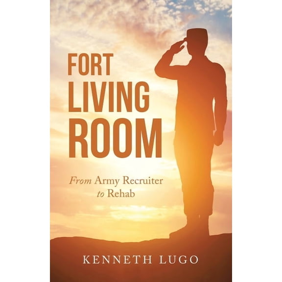 Fort Living Room: From Army Recruiter to Rehab (Paperback)