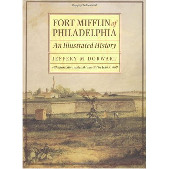 Pre-Owned Fort Mifflin of Philadelphia: An Illustrated History (Paperback) 081221644X 9780812216448