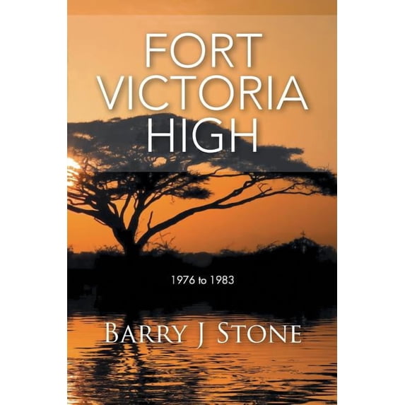 Fort Victoria High: 1976 to 1983 (Paperback)