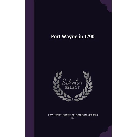 Fort Wayne in 1790 (Hardcover)