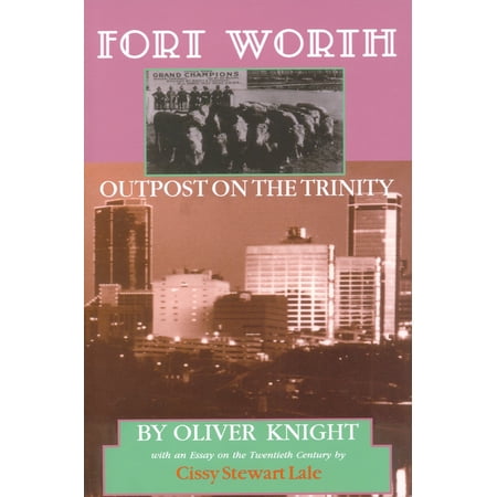 Pre-Owned Fort Worth: Outpost on the Trinity Volume 8 (Paperback) 0875650775 9780875650777