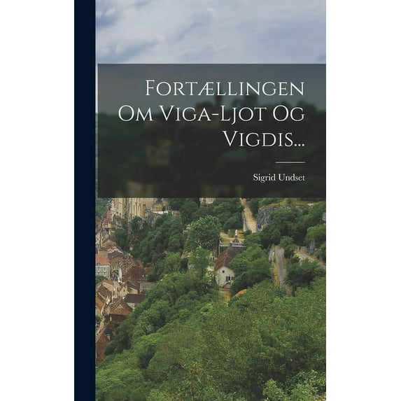 Fortællingen Om Viga-ljot Og Vigdis... (Hardcover)