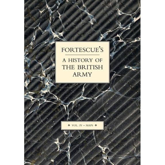 Fortescue's History of the British Army: Volume IV Maps, (Paperback)