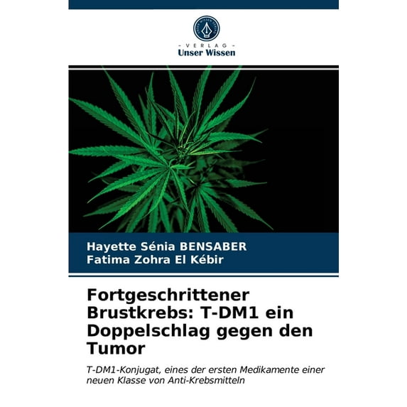 Fortgeschrittener Brustkrebs: T-DM1 ein Doppelschlag gegen den Tumor (Paperback)