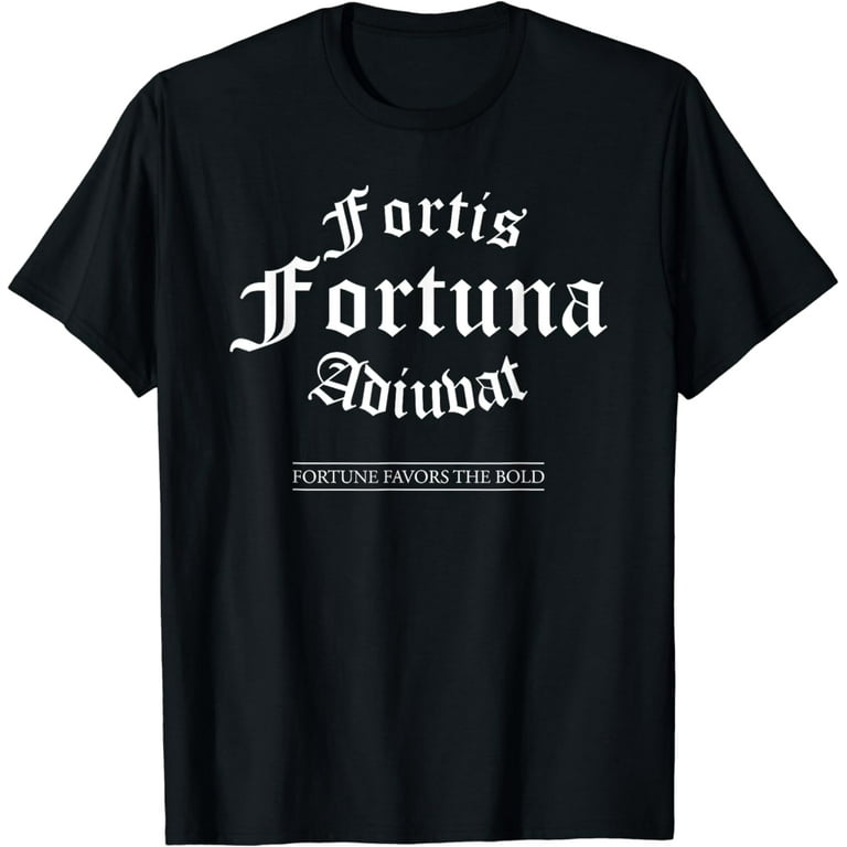 Fortis Fortuna Adiuvat Latin Quote T-Shirt Fortis Fortuna Adiuvat Latin Quote T-Shirt