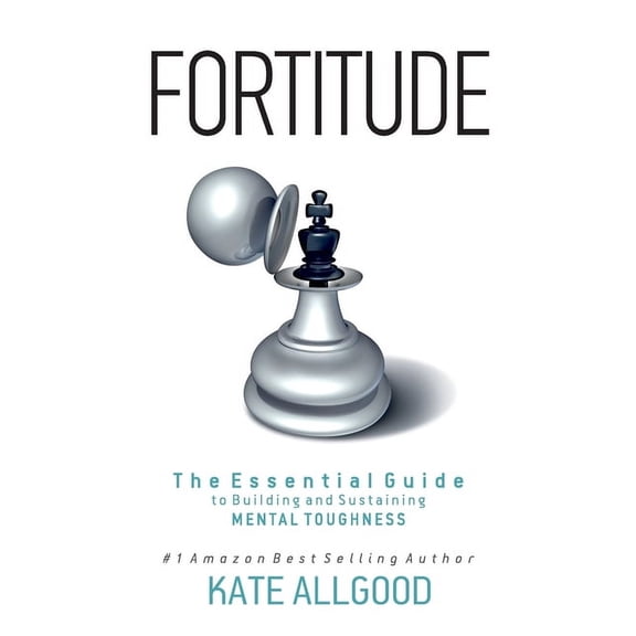 Fortitude: The Essential Guide to Building and Sustaining Mental Toughness, (Paperback)