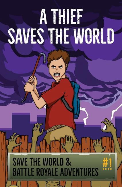 Fortnite Adventures A Thief Saves The World - An Unofficial Fortnite Story: Save the World & Battle Royale Adventures, Book 1, (Paperback)