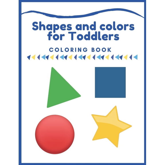 Fortoddlers Shapes and colors coloring book for Toddlers: First Shapes Coloring Book For Toddlers Ages 1-3, Many Illustrations, lear, (Paperback)