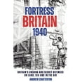 thumbnail image 1 of Fortress Britain 1940: Britain's Unsung and Secret Defences on Land, Sea and in the Air, (Hardcover), 1 of 1