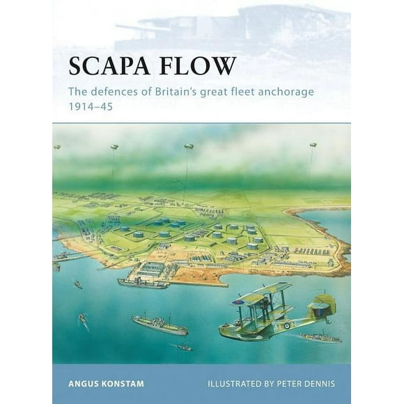 Fortress: Scapa Flow : The defences of Britain’s great fleet anchorage 1914–45 (Paperback)