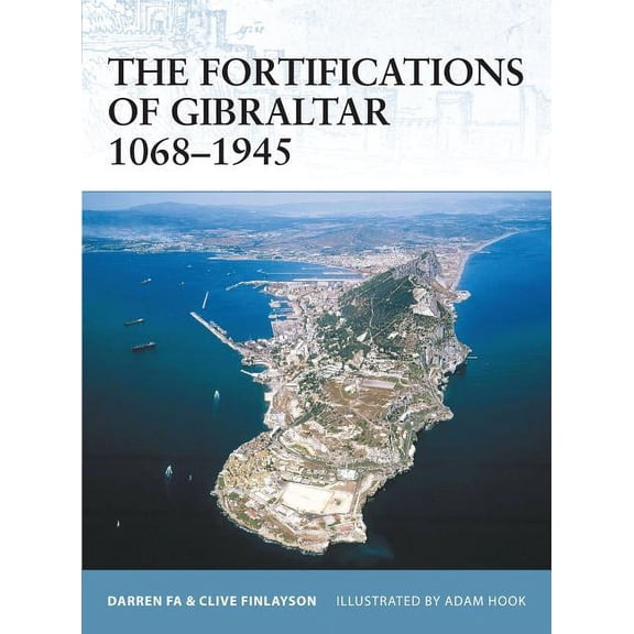 Fortress: The Fortifications of Gibraltar 10681945 (Paperback)