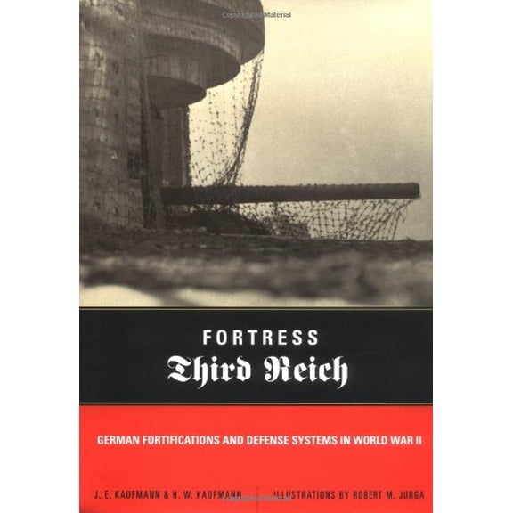 Pre-Owned Fortress Third Reich : German Fortifications and Defense Systems in World War II (Hardcover) 9780306812392