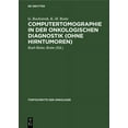 thumbnail image 1 of Fortschritte Der Onkologie: Computertomographie in Der Onkologischen Diagnostik (Ohne Hirntumoren) (Hardcover), 1 of 1