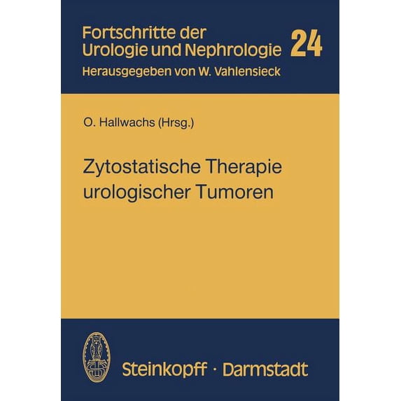 Fortschritte Der Urologie Und Nephrologi Zytostatische Therapie Urologischer Tumoren, Book 24, (Paperback)