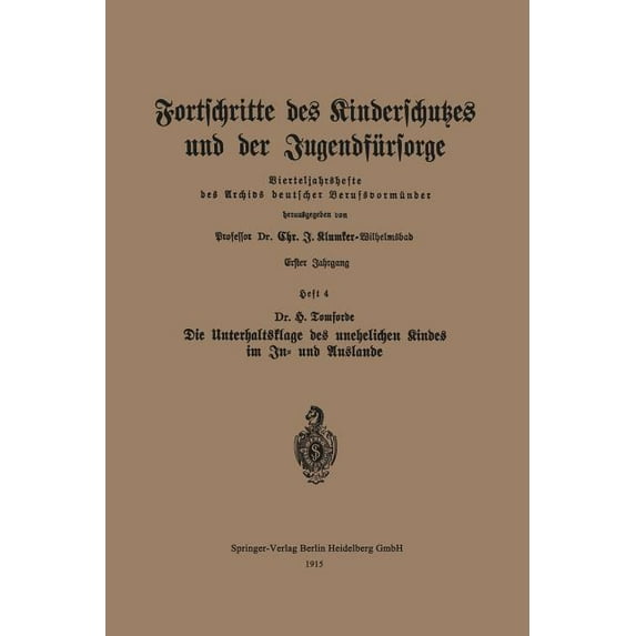 Fortschritte Des Kinderschutzes Und Der Jugendfürsorge: Heft 4: Die Unterhaltsklage Des Unehelichen Kindes Im In- Und Au, (Paperback)