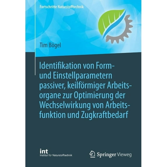 Fortschritte Naturstofftechnik Identifikation Von Form- Und Einstellparametern Passiver, Keilförmiger Arbeitsorgane Zur Optimierung Der Wechselwirkung , (Paperback)