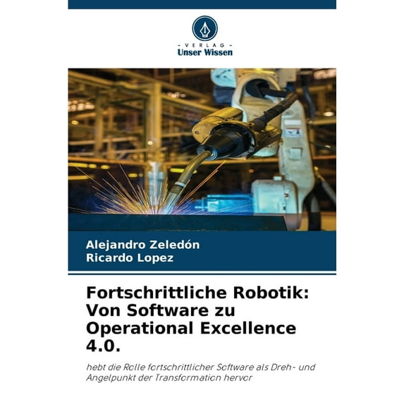 Fortschrittliche Robotik: Von Software zu Operational Excellence 4.0., (Paperback)