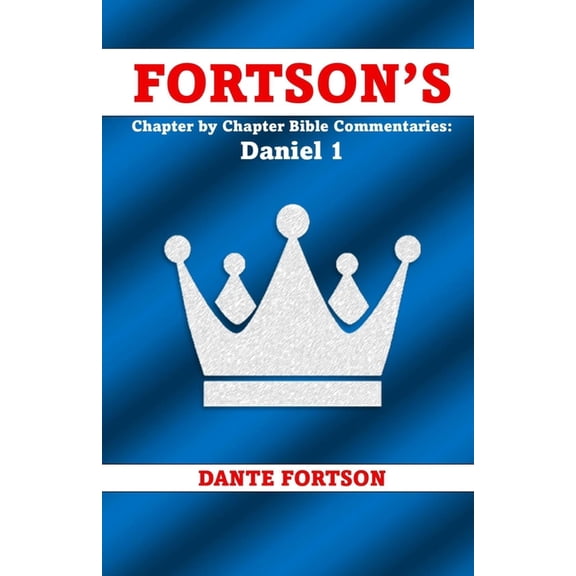 Fortson's Chapter by Chapter Bible Fortson's Chapter by Chapter Bible Commentaries: Daniel 1, (Paperback)