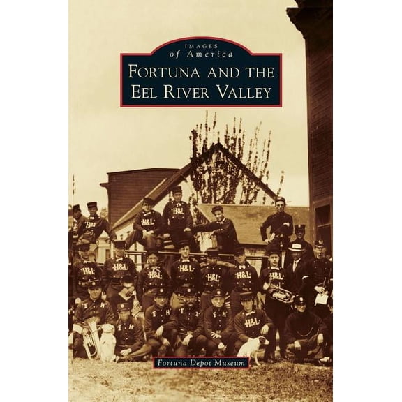 Fortuna and the Eel River Valley, (Hardcover)