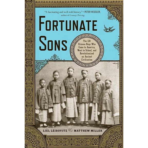 Fortunate Sons: The 120 Chinese Boys Who Came to America, Went to School, and Revolutionized an Ancient Civilization, (Paperback)