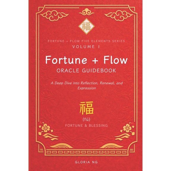 Fortune + Flow Five Elements Oracle Fortune + Flow Oracle Guidebook: A Deep Dive into Reflection, Renewal, and Expression, Book 1, (Paperback)