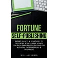 thumbnail image 1 of Fortune Self-Publishing: Expert Secrets &amp; Strategies to Sell More Books, Make Money Online &amp; Earn Passive Income, (Paperback), 1 of 1