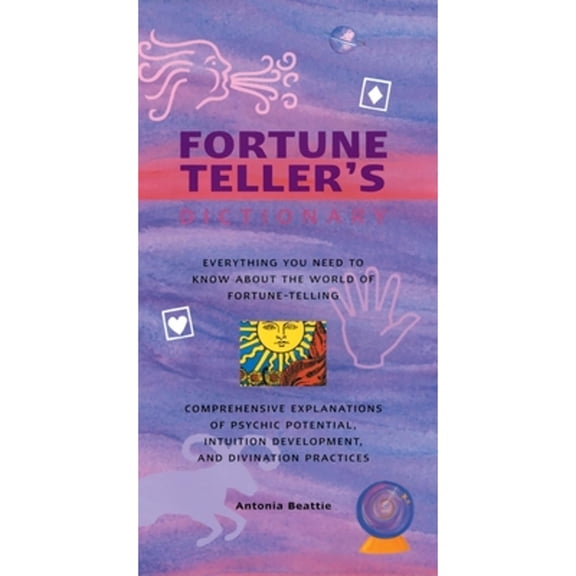 Pre-Owned Fortune Teller's Dictionary : Everything You Need to Know about the World of Fortune-Telling: Comprehensive Explanations of Psychic Potential, Intuition Development, and Divination Practices (Hardcover)