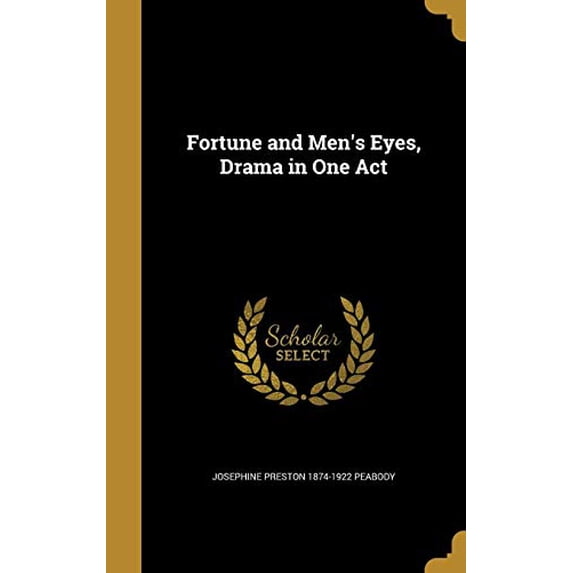 Fortune and Mens Eyes, Drama in One Act Hardcover 1362522856 9781362522850 Josephine Preston 1874-1922 Peabody