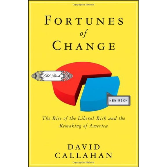Pre-Owned Fortunes of Change : The Rise of the Liberal Rich and the Remaking of America 9780470177112 Used