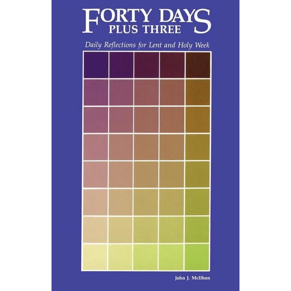 Forty Days Plus Three : Daily Reflections for Lent and Holy Week (Paperback)