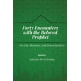 thumbnail image 1 of Forty Encounters With the Beloved Prophet PBUH - His Life, Manners and Characteristics (Paperback), 1 of 1