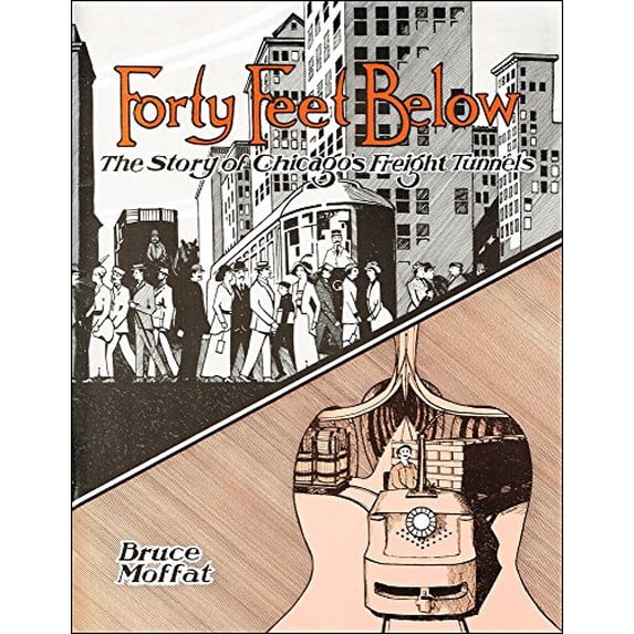 Pre-Owned Forty Feet Below: The Story of Chicago's Freight Tunnels (Paperback) 0916374548 9780916374549