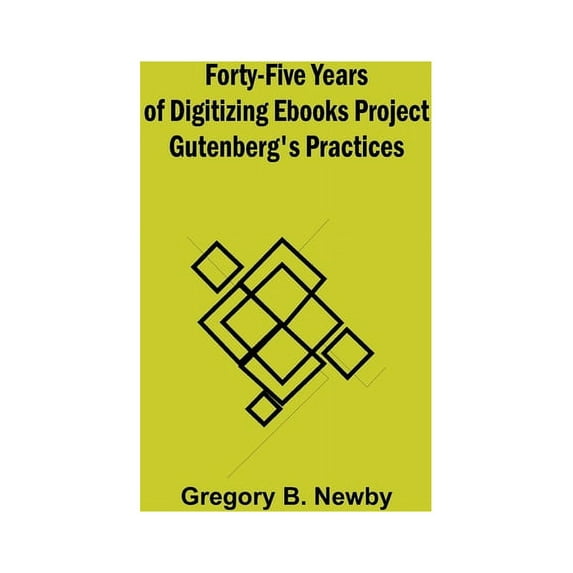 Forty-Five Years Of Digitizing Ebooks Project Gutenberg's Practices, (Paperback)