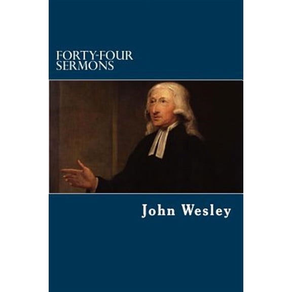 Forty-Four Sermons (Paperback) by John Wesley