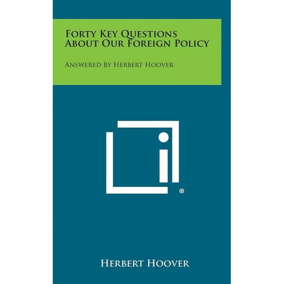 Forty Key Questions about Our Foreign Policy : Answered by Herbert Hoover (Hardcover)