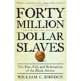 thumbnail image 1 of Forty Million Dollar Slaves: The Rise, Fall, and Redemption of the Black Athlete, (Paperback), 1 of 1