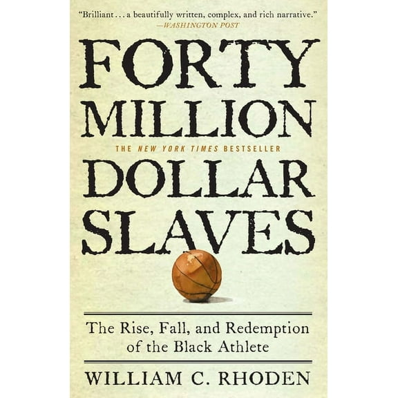 Forty Million Dollar Slaves: The Rise, Fall, and Redemption of the Black Athlete, (Paperback)