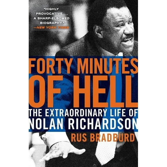 Forty Minutes of Hell: The Extraordinary Life of Nolan Richardson, (Paperback)