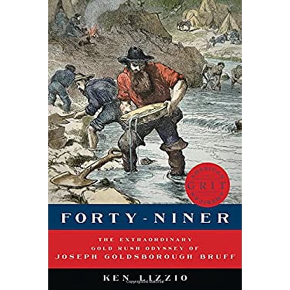 Pre-Owned Forty-Niner: The Extraordinary Gold Rush Odyssey of Joseph Goldsborough Bruff: 0 (American Grit) Paperback