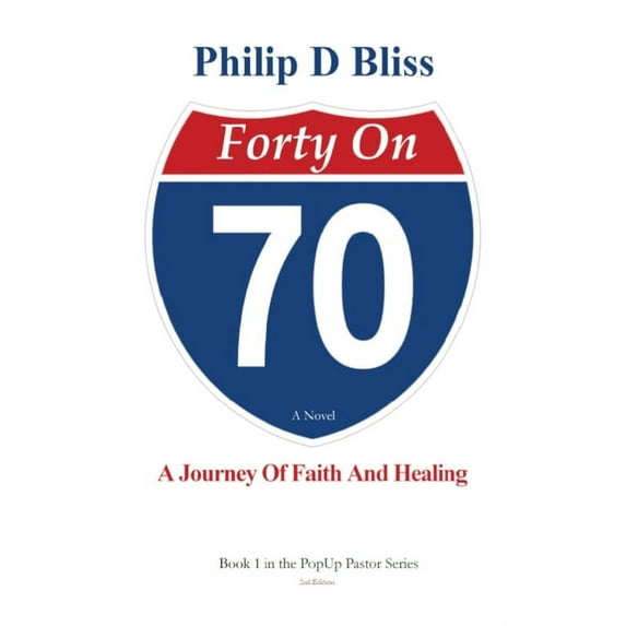 The Popup Pastor Forty On 70: A Journey of Faith and Healing, Book 1, (Hardcover)