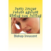 Forty Prayer Points Against Rising and Falling Paperback 1983416665 9781983416668 Bishop Ochei Innocent