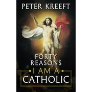 Forty Reasons I Am a Catholic (Paperback)