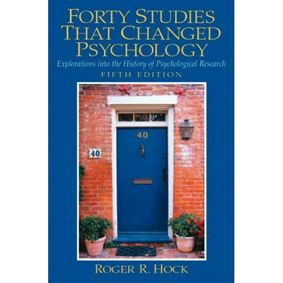 Pre-Owned Forty Studies that Changed Psychology: Explorations into the History of Psychological Research (Paperback) 0131147293 9780131147294