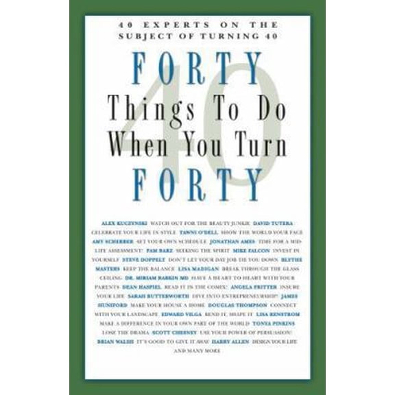 Pre-Owned Forty Things to Do When You Turn Forty: 40 Experts on the Subject of Turning 40 (Paperback) 1569069867 9781569069868